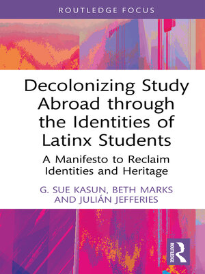 cover image of Decolonizing Study Abroad through the Identities of Latinx Students